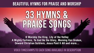 33 Hymns amp Praise Songs Hymns That Will Touch Your Soul [upl. by Polash]