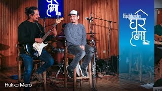 Hukka Mero  Karma Band  Highlander Ghar Ma Sessions [upl. by Inman994]