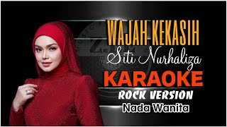 WAJAH KEKASIH  SITI NURHALIZAH KARAOKE ROCK VERSION NADA WANITA [upl. by Warfield]