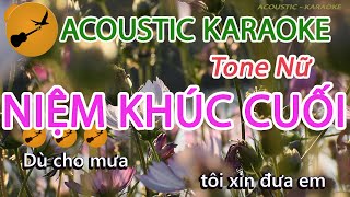 NIỆM KHÚC CUỐI Karaoke Tone Nữ [upl. by Johannes295]