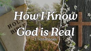 How I Know God Is REAL  3 Testimonies [upl. by Amedeo]