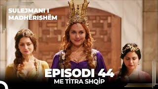 Sulejmani i Madherishem  Episodi 44 Me Titra Shqip [upl. by Alderman]