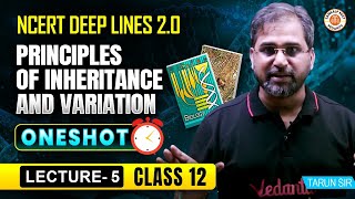 PRINCIPLE OF INHERITANCE AND VARIATION CLASS 12  NCERT DEEP LINES  NCERT NEET 2025  BY TARUN SIR [upl. by Tocs501]