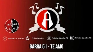 Cánticos  Te amo  Barra 51  Noticias de Atlas FC [upl. by Ahsekar833]