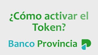 ¿Cómo Activar el Token del Banco Provincia [upl. by Butterworth]