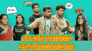 Close Friends Sothanaigal  Friends Comedy  Sothanaigal [upl. by Arlette261]