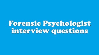 Forensic Psychologist interview questions [upl. by Esirec]