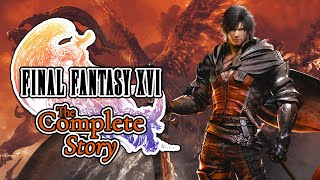 The Complete Story of Final Fantasy XVI [upl. by Abigael]