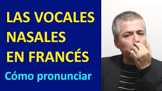 Vocales Nasales en Francés  Los Sonidos Nasales en Frances  Curso de Pronunciación del Francés [upl. by Kaylil]