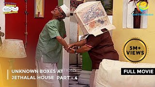 Unknown Boxes At Jethalal House  FULL MOVIE  Part 4 Taarak Mehta Ka Ooltah Chashmah Ep 986 to 988 [upl. by Fillander]