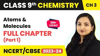 Class 9 Chemistry Chapter 3  Atoms And Molecules Full Chapter Explanation Part 1 [upl. by Ennis]