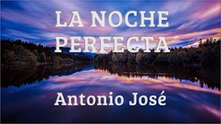 Antonio José – La noche perfecta LetraLyrics [upl. by Schwerin]