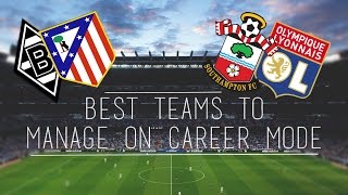 FIFA 15  Best Teams To Manage on Career Mode ft Southampton Dortmund amp Lyon [upl. by Atarman]