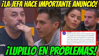 LUPILLO EN PROBLEMAS LA JEFA HACE IMPORTANTE ANUNCIO LA CASA DE LOS FAMOSOS 4 EN VIVO [upl. by Kiker]