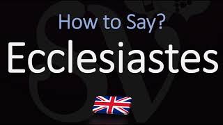 How to Pronounce Ecclesiastes CORRECTLY [upl. by Harty720]