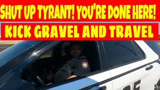 🔵🔴Youre done here tyrant Kick gravel amp travel 1st amendment audit fail🔵🔴 [upl. by Adnirak577]