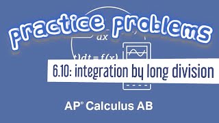 AP Calculus AB 610 Integrating by Polynomial Long Division [upl. by Eamaj]