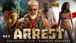 ARREST  Thalapathy Ajith Kumar amp Rashmika Mandanna  Latest 2024 South Indian Hindi Dubb Full Movie [upl. by Sonia]