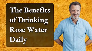 The Benefits of Drinking Rose Water Daily [upl. by Pape393]