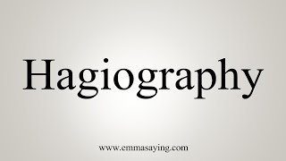 How To Say Hagiography [upl. by Nnylirret]