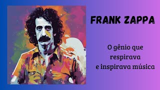 FRANK ZAPPA O GÊNIO NADA MAIS [upl. by Dewhurst]