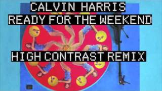 Calvin Harris  Ready For The Weekend HIGH CONTRAST REMIX [upl. by Schulein]