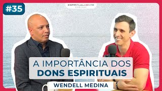 Profecias sonhos e dons espirituais WendellMedina12  EspirituialMENTE podcast 35 [upl. by Aires143]