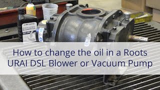 How to change the oil in a Roots URAIDSL blower [upl. by Nnylimaj]