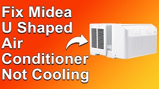 How To Fix Midea UShaped Air Conditioner Not Cooling Why Is Your Midea AC Not Blowing Cold Air [upl. by Arahd]