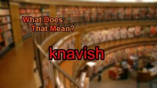 What does knavish mean [upl. by Hsemin]