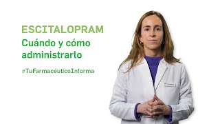 Escitalopram cuándo y cómo debemos administrarlo Tu Farmacéutico Informa [upl. by Sheeran474]