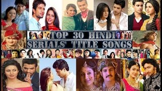 Top 30 Hindi Serials Best Title Songs  1 [upl. by Cheyne147]