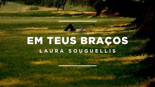 Laura Souguellis  Em Teus Braços Lyric Video [upl. by Halyahs683]