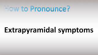 How to Pronounce Extrapyramidal symptoms [upl. by Colfin316]