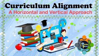 Curriculum Alignment A Horizontal and Vertical Approach [upl. by Kcirdla60]