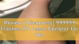 Review Aliexpress 999999 Flashes IPL Laser Epilator for Women Home Use Devices Hair Removal Painl [upl. by Desta778]