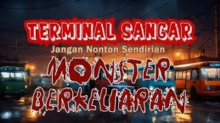 Di Terminal Sangar Banyak Monster Berkeliaran [upl. by Aicilaana948]