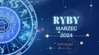 Ryby marzec 2024 prognoza astrologiczna [upl. by Eirhtug469]