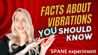 FACTS ABOUT VIBRATIONAL FREQUENCIES “SPANE” EXPERIMENT EXPLAINED [upl. by Anjali]