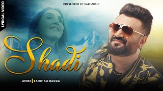 Shadi  Lyrical Video  Sahir Ali Bagga Ft Kiran Hazravi [upl. by Yhtimit402]