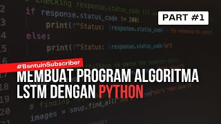 Bikin Program Python Algoritma LSTM  BantuinSubscriber 1 [upl. by Gnoh266]