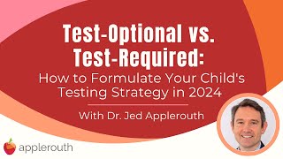 TestOptional vs TestRequired How to Formulate Your Childs Testing Strategy in 2024 [upl. by Athenian888]