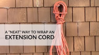 A quotNeatquot Way to Wrap an Extension Cord [upl. by Lirbij]