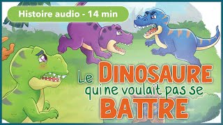 HISTOIRE AUDIO pour les petits  Le dinosaure qui ne voulait pas se battre [upl. by Olivia]