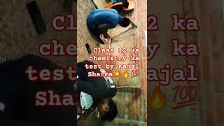 test class 12 chemistry by Kajal Sharma🔥💯💥🧒🧒🧒👍👍👍👍 [upl. by Ahtennek]