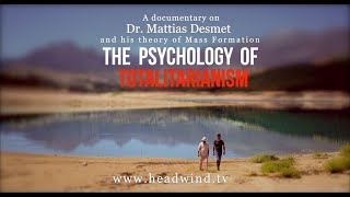 MATTIAS DESMET  THE PSYCHOLOGY OF TOTALITARIANISM  A HEADWIND DOCUMENTARY [upl. by Adnilem]