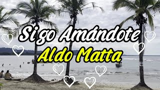 Sigo Amandote  Aldo Matta Video con Letra [upl. by Cherilynn725]