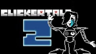 Clickertale 2  ClickMettaton EX [upl. by Maziar]