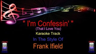 quot Im Confessin quot  Karaoke Track  In The Style Of  Frank Ifield [upl. by Durrell]