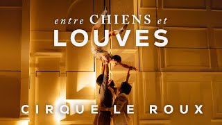 Entre Chiens et Louves  Cirque Le Roux  Live Trailer [upl. by Dallas368]